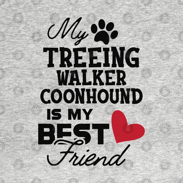 Treeing walker coonhound - My treeing walker coonhound is my best friend by KC Happy Shop